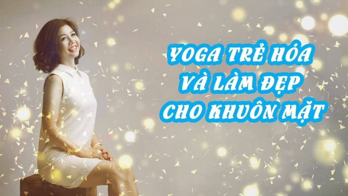 Yoga trẻ hóa và làm đẹp